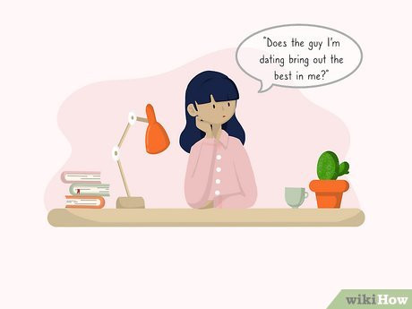 Step 2 Think about whether you bring out the best in each other.